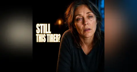 STILL This Tired?