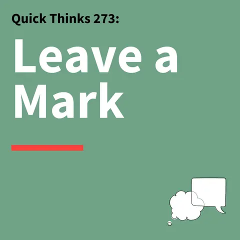 273. Quick Thinks: How to Create Messages People Remember