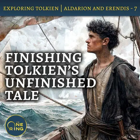 91. Finishing Tolkien’s Unfinished Tale – Aldarion and Erendis – Part 7