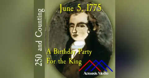 June 5, 1775: A Birthday Party for the King