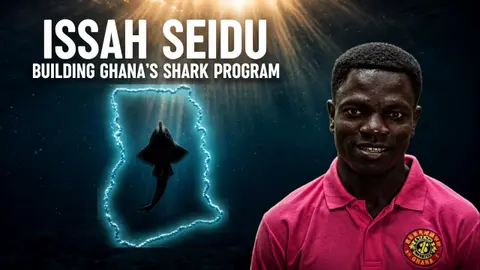 Issah Seidu: Why This Ocean Scientist Left Dragonflies for Sharks