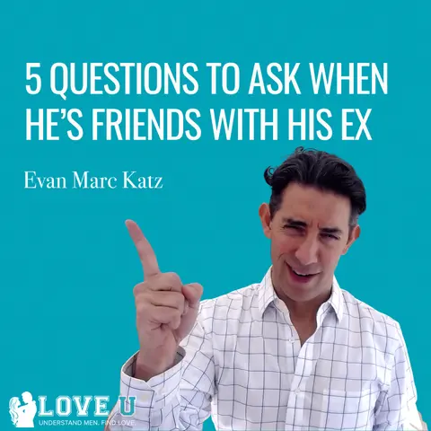 5 Questions to Ask When He’s Friends With His Ex