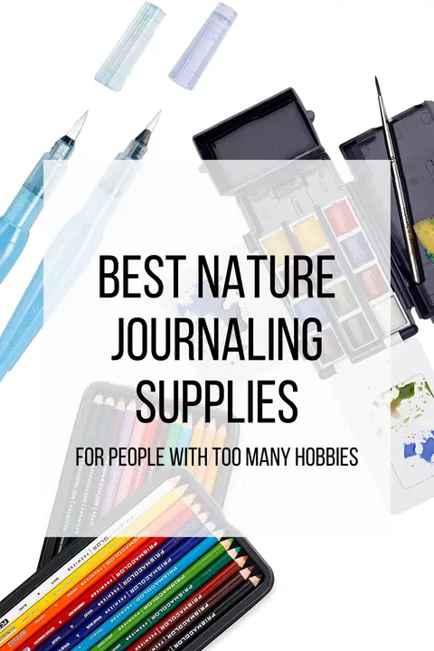 Best Nature Journaling Supplies for People with Too Many Hobbies