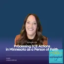Processing ICE Actions in Minnesota as a Person of Faith. Guest: Kristina Kallman