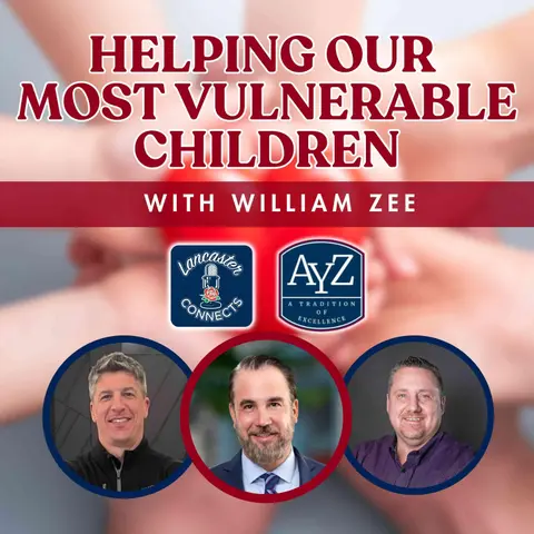 Helping Our Most Vulnerable Children Featuring William Zee: Episode 149