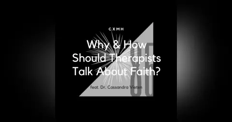 85 - Why & How Should Therapists Talk About Faith? (feat. Dr. Cassandra Vieten)