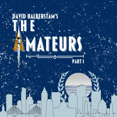 Episode 95: “Don’t Catch Crabs,” or David Halbertstam’s The Amateurs, Part I