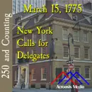 March 15, 1775: New York Calls for Delegates