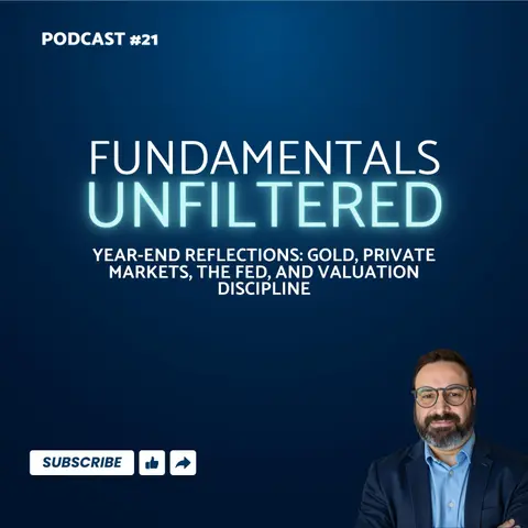 Ep. 21: Year-End Reflections: Gold, Private Markets, the Fed, and Valuation Discipline