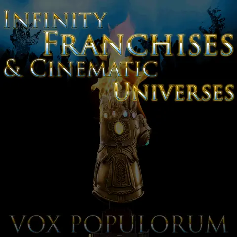 Episode 5: Infinity Franchises & Cinematic Universes