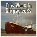 This Week In Shipwrecks #2