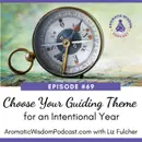69: How to Choose Your Guiding Theme for an Intentional Year