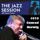 The Jazz Session #610: Conrad Herwig