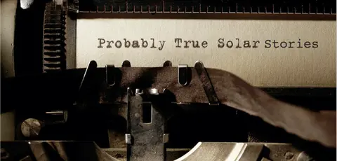 Probably True Solar Stories