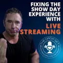 Fixing the Show Day Experience with Live Streaming