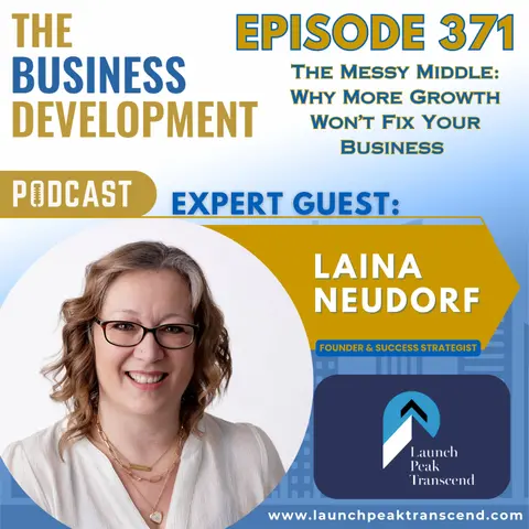 The Messy Middle: Why More Growth Won’t Fix Your Business with Laina Neudorf
