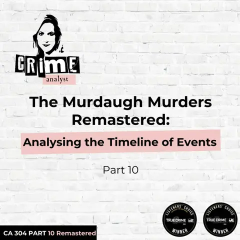 Ep 304: The Murdaugh Murders REMASTERED: Analysing the Timeline of Events cont. Part 10