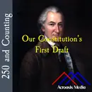 The Constitution’s First Draft–July 12, 1776