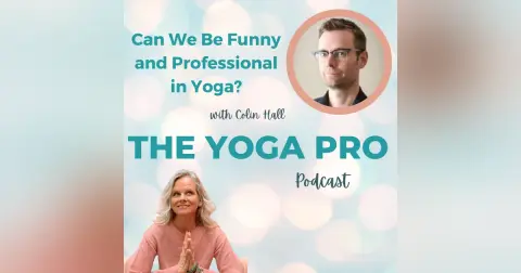 Can We Be Funny and Professional in Yoga? with Colin Hall