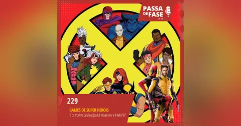 #229 | Games de Super Heróis e os trailer de Deadpool & Wolverine e X-Men'97