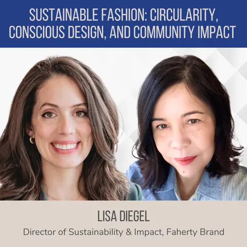 Sustainable Fashion: Circularity, Conscious Design, and Community Impact ft. Lisa Diegel (Faherty Brand)