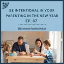 Be Intentional in Your Parenting