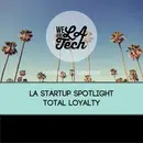 Total Loyalty, “Engaging Loyal Customers” feat. Liam Oliver : LA Startup Spotlight