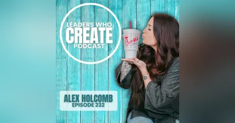232 Building Confidence Beyond the Platform with Alex Holcomb | Creativity, Real Life, & Chick-fil-a