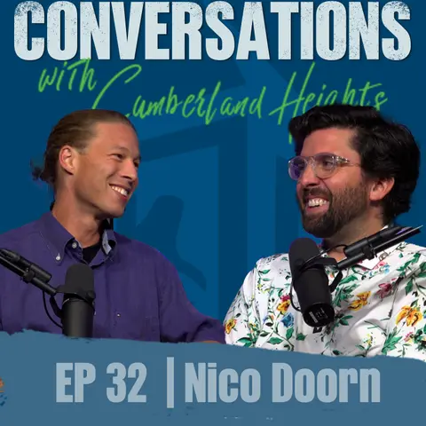 Friendship in Recovery: Nico Doorn & Dr. Nick Hayes | Conversations with Cumberland Heights | Ep 32