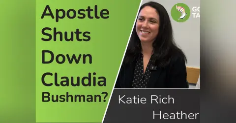 Apostle Shuts Down Claudia Bushman??? (1 of 4 Katie Rich/Heather Sundahl)