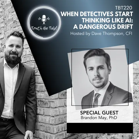 When Detectives Start Thinking Like AI: A Dangerous Drift with Brandon May, PhD