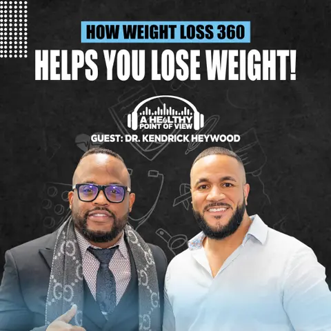 Unlocking Weight Loss 360: A Comprehensive Approach to Lose Weight | Dr. Kendrick Heywood | Ep. 12