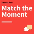 331. Matchmaker Mindset: How to Make Yourself Memorable in Any Conversation