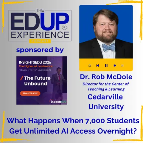 What Happens When 7,000 Students Get Unlimited AI Access Overnight? with Dr. Rob McDole, Director for the Center of Teaching & Learning, Cedarville University