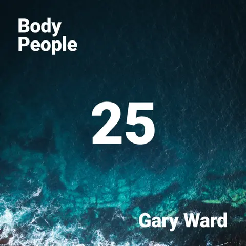 Body People 25 — Gary Ward