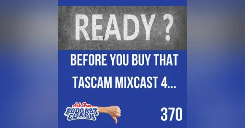 Before You Buy That Tascam Mixcast 4...