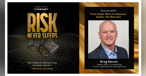 Episode #257. From Cyber Wars to Classical Guitar: The Next Act, with Greg Garcia, Executive Director of the Health Sector Coordinating Council Cybersecurity Working Group