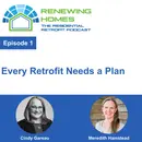 001 - Every Retrofit Needs a Plan - With Meredith Hamstead and Cindy Gareau
