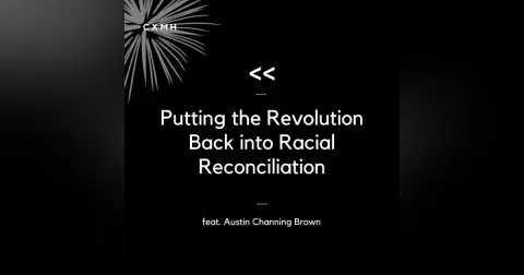 Recast - Putting the Revolution Back In Racial Reconciliation (feat. Austin Channing Brown)