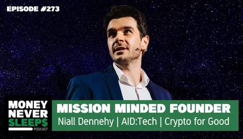 273: Mission Minded Founder | Niall Dennehy & AID:Tech | Fixing Humanitarian Relief and Digital Identity