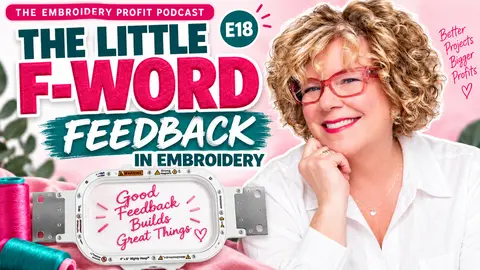 Episode 18:  The Little F-Word In Embroidery