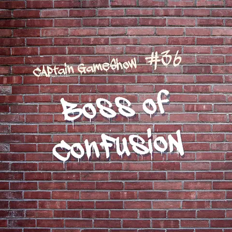 Episode 36: Boss of Confusion