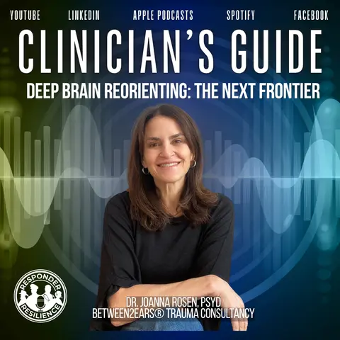 Deep Brain Reorienting: The Next Frontier of Trauma Therapy — Dr. Joanna Rosen | S6 E13