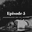 Episode 5: Groundbreakers & Side Splitters