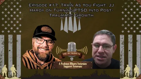 Episode #17: Train As You Fight: JJ Hardy on Turning PTSD Into Post-Traumatic Growth