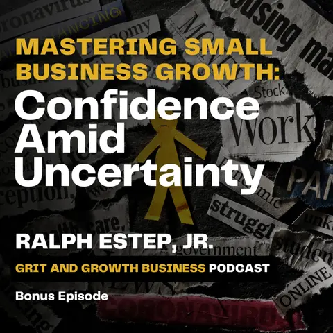 Mastering Small Business Growth: Confidence Amid Uncertainty