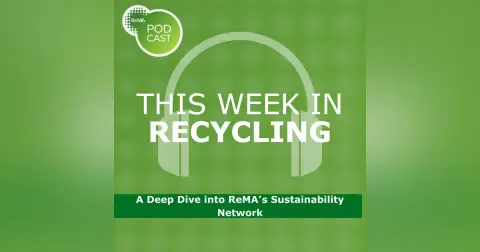 This Week in Recycling: A Deep Dive into ReMA’s Sustainability Network
