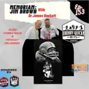 Hobby Quick Hits Ep.153 Memoriam:Jim Brown w/ Dr.James Beckett