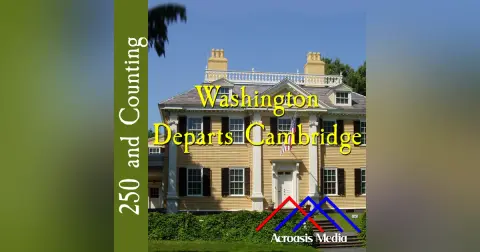 Washington Departs Cambridge–April 4, 1776