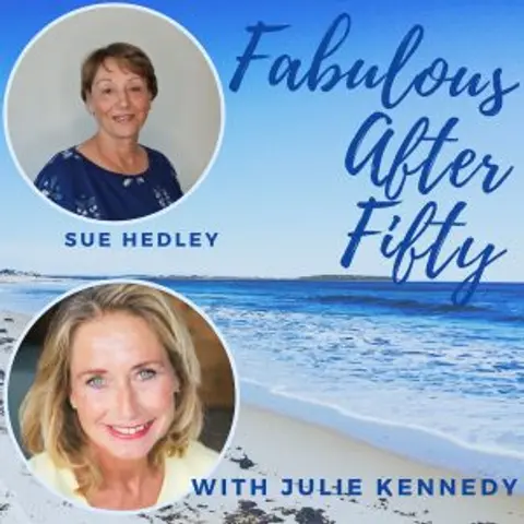 FABULOUS AFTER FIFTY! EPISODE 153 – SUE HEDLEY- When Better to Start Your Business than in Mid Life?